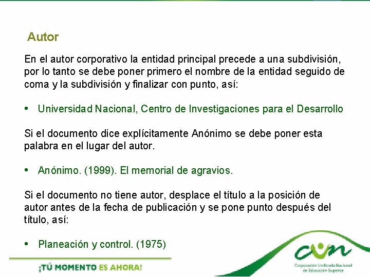 Autor En el autor corporativo la entidad principal precede a una subdivisión, por lo