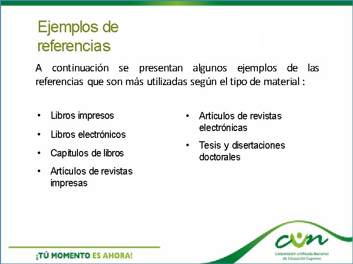 Ejemplos de referencias A continuación se presentan algunos ejemplos de las referencias que son