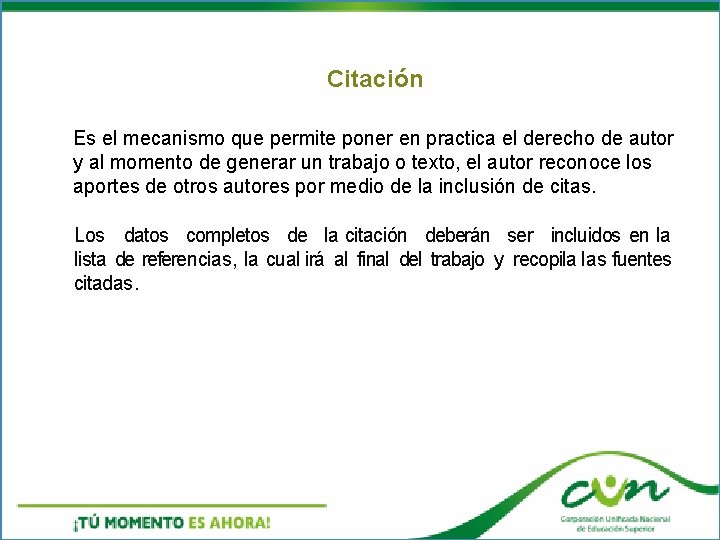 Citación Es el mecanismo que permite poner en practica el derecho de autor y