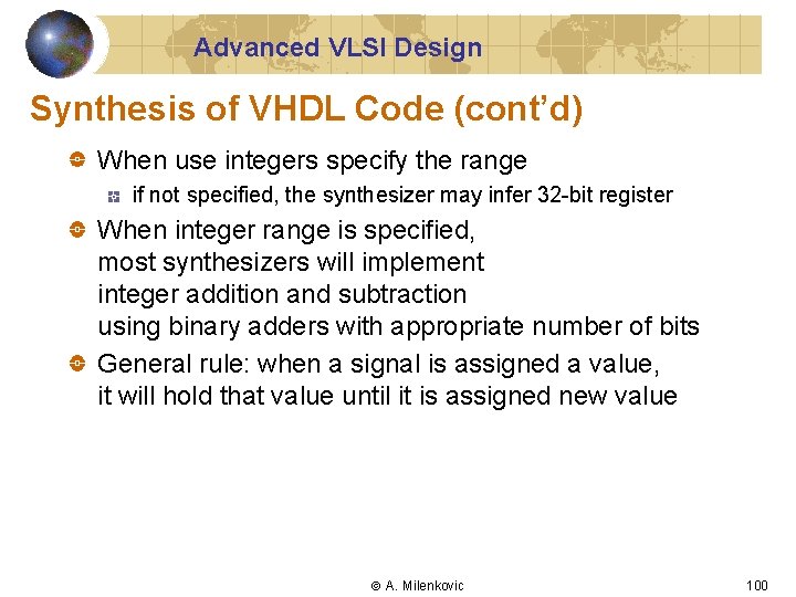 Advanced VLSI Design Synthesis of VHDL Code (cont’d) When use integers specify the range