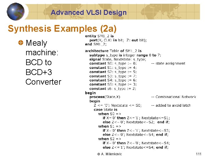 Advanced VLSI Design Synthesis Examples (2 a) Mealy machine: BCD to BCD+3 Converter A.