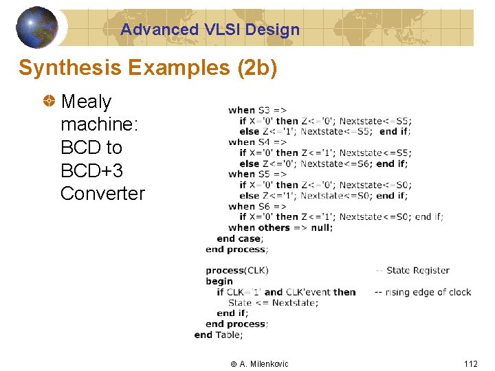 Advanced VLSI Design Synthesis Examples (2 b) Mealy machine: BCD to BCD+3 Converter A.