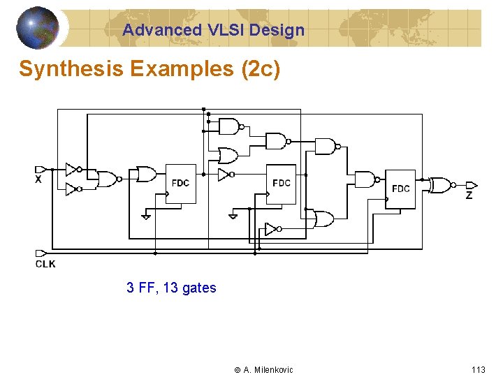 Advanced VLSI Design Synthesis Examples (2 c) 3 FF, 13 gates A. Milenkovic 113