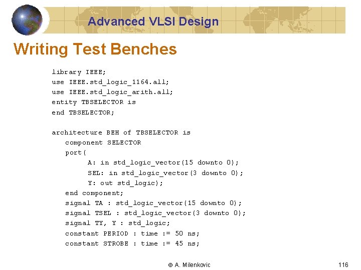 Advanced VLSI Design Writing Test Benches library IEEE; use IEEE. std_logic_1164. all; use IEEE.