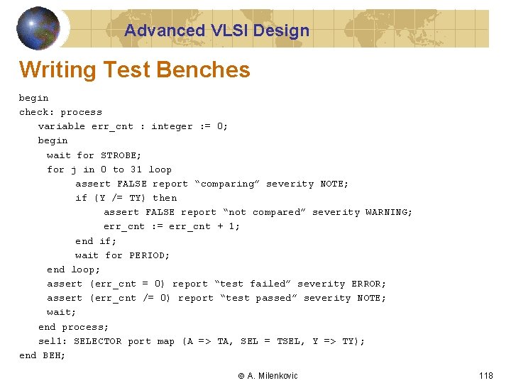 Advanced VLSI Design Writing Test Benches begin check: process variable err_cnt : integer :