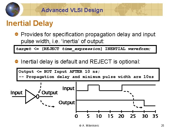 Advanced VLSI Design Inertial Delay Provides for specification propagation delay and input pulse width,