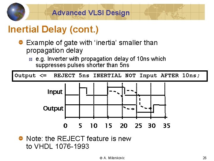 Advanced VLSI Design Inertial Delay (cont. ) Example of gate with ‘inertia’ smaller than