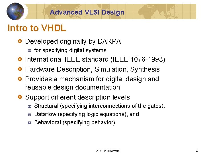 Advanced VLSI Design Intro to VHDL Developed originally by DARPA for specifying digital systems