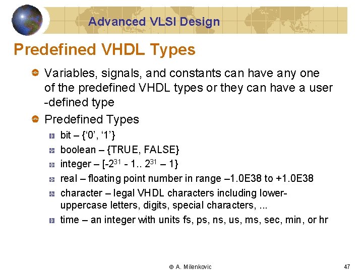 Advanced VLSI Design Predefined VHDL Types Variables, signals, and constants can have any one