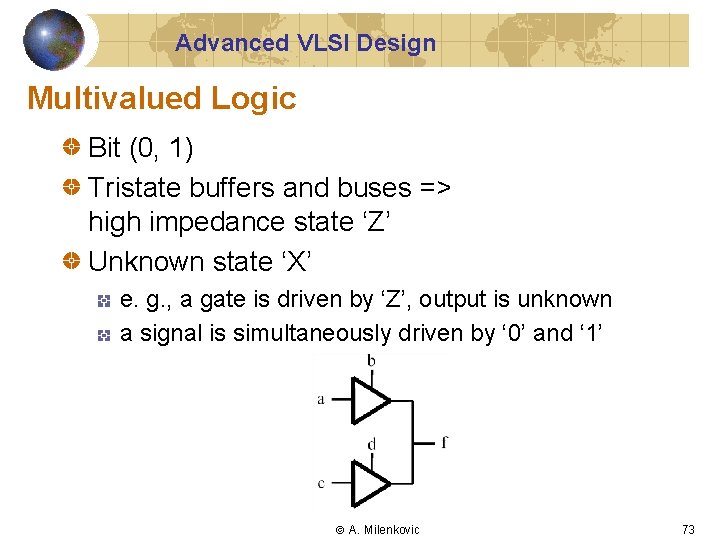 Advanced VLSI Design Multivalued Logic Bit (0, 1) Tristate buffers and buses => high