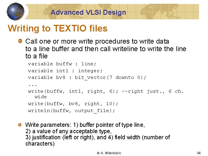 Advanced VLSI Design Writing to TEXTIO files Call one or more write procedures to