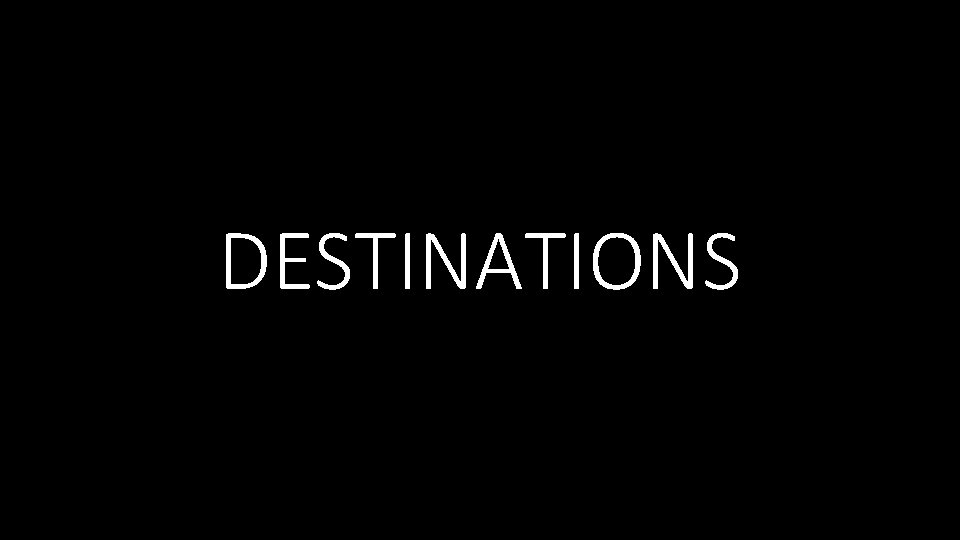 DESTINATIONS 