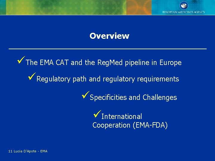 Overview üThe EMA CAT and the Reg. Med pipeline in Europe üRegulatory path and Overview üThe EMA CAT and the Reg. Med pipeline in Europe üRegulatory path and