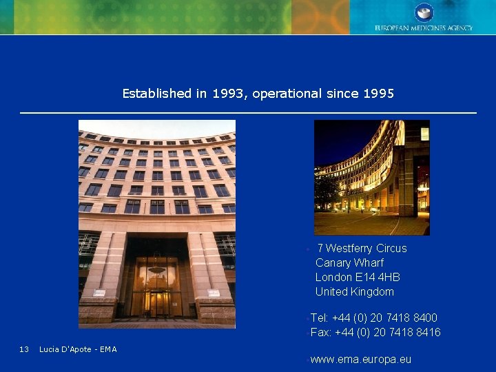 Established in 1993, operational since 1995 · 7 Westferry Circus Canary Wharf London E Established in 1993, operational since 1995 · 7 Westferry Circus Canary Wharf London E