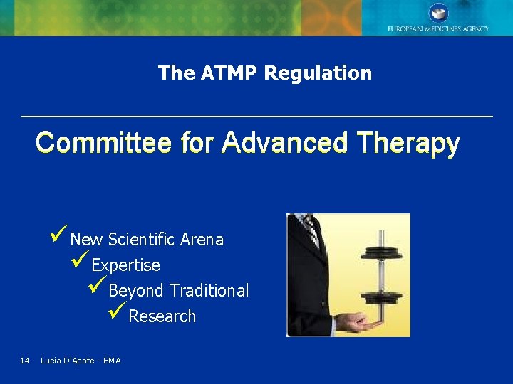 The ATMP Regulation Committee for Advanced Therapy üNew Scientific Arena üExpertise üBeyond Traditional üResearch The ATMP Regulation Committee for Advanced Therapy üNew Scientific Arena üExpertise üBeyond Traditional üResearch