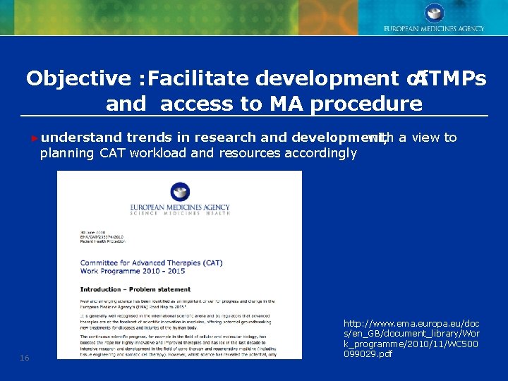 Objective : Facilitate development of ATMPs and access to MA procedure ►understand trends in Objective : Facilitate development of ATMPs and access to MA procedure ►understand trends in