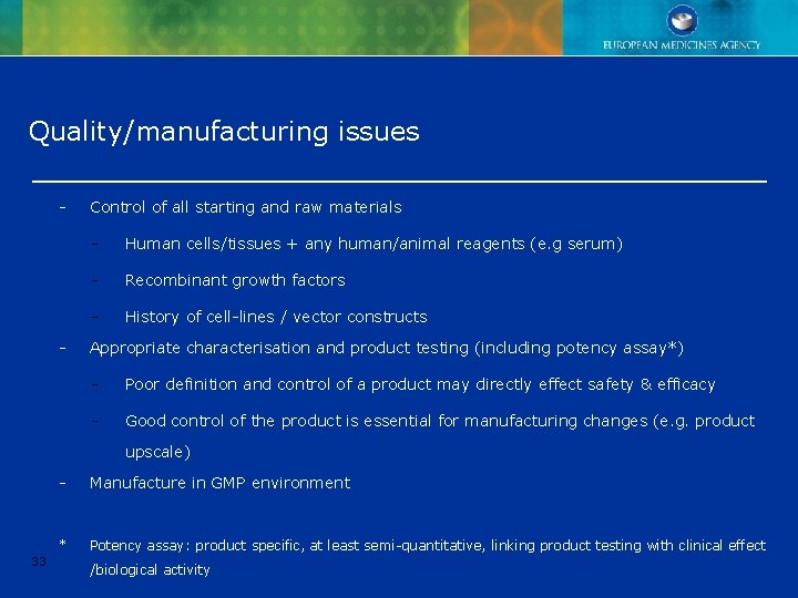 Quality/manufacturing issues - - Control of all starting and raw materials - Human cells/tissues Quality/manufacturing issues - - Control of all starting and raw materials - Human cells/tissues