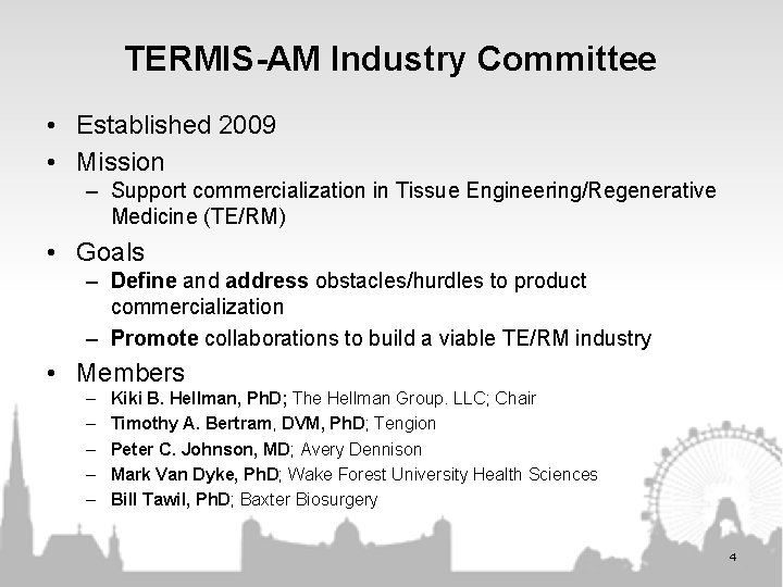 TERMIS-AM Industry Committee • Established 2009 • Mission – Support commercialization in Tissue Engineering/Regenerative TERMIS-AM Industry Committee • Established 2009 • Mission – Support commercialization in Tissue Engineering/Regenerative