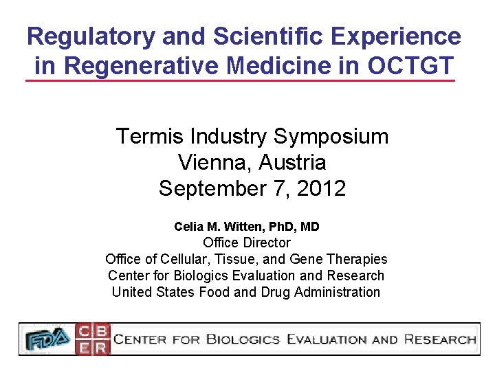 Regulatory and Scientific Experience in Regenerative Medicine in OCTGT Termis Industry Symposium Vienna, Austria Regulatory and Scientific Experience in Regenerative Medicine in OCTGT Termis Industry Symposium Vienna, Austria