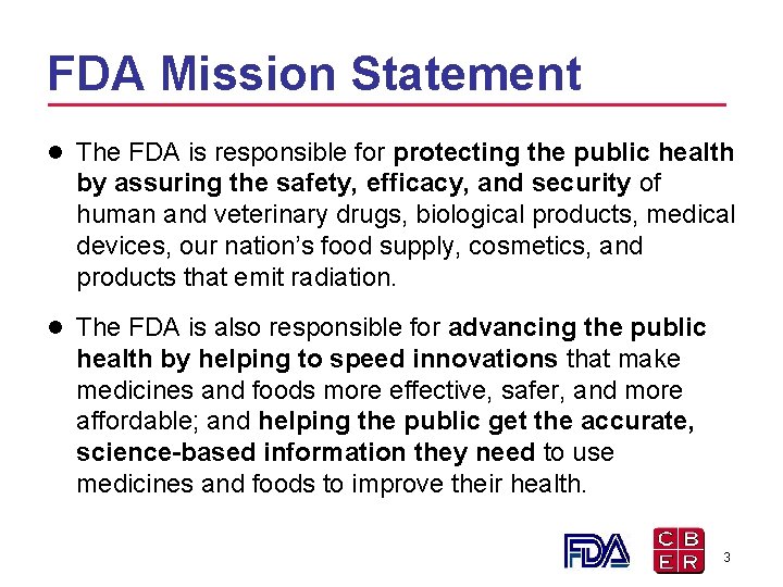 FDA Mission Statement l The FDA is responsible for protecting the public health by FDA Mission Statement l The FDA is responsible for protecting the public health by