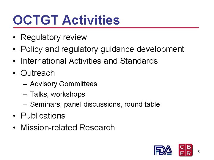 OCTGT Activities • • Regulatory review Policy and regulatory guidance development International Activities and OCTGT Activities • • Regulatory review Policy and regulatory guidance development International Activities and