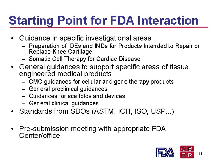Starting Point for FDA Interaction • Guidance in specific investigational areas – Preparation of Starting Point for FDA Interaction • Guidance in specific investigational areas – Preparation of