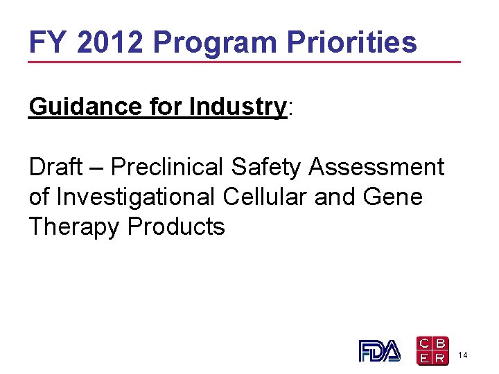 FY 2012 Program Priorities Guidance for Industry: Draft – Preclinical Safety Assessment of Investigational FY 2012 Program Priorities Guidance for Industry: Draft – Preclinical Safety Assessment of Investigational