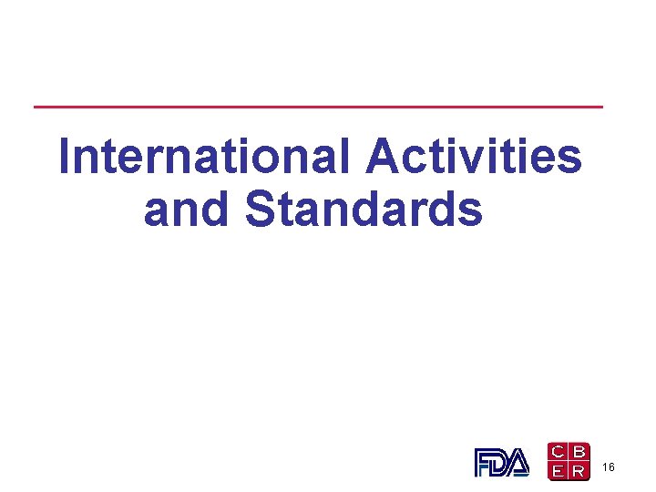 International Activities and Standards 16 International Activities and Standards 16