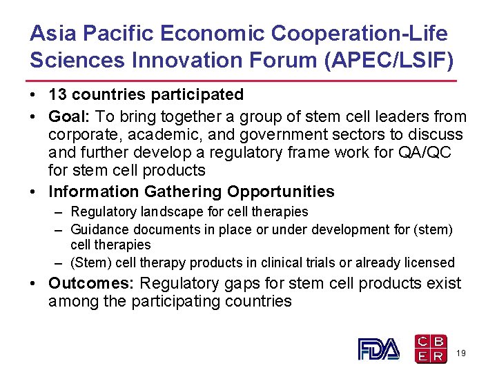 Asia Pacific Economic Cooperation-Life Sciences Innovation Forum (APEC/LSIF) • 13 countries participated • Goal: Asia Pacific Economic Cooperation-Life Sciences Innovation Forum (APEC/LSIF) • 13 countries participated • Goal: