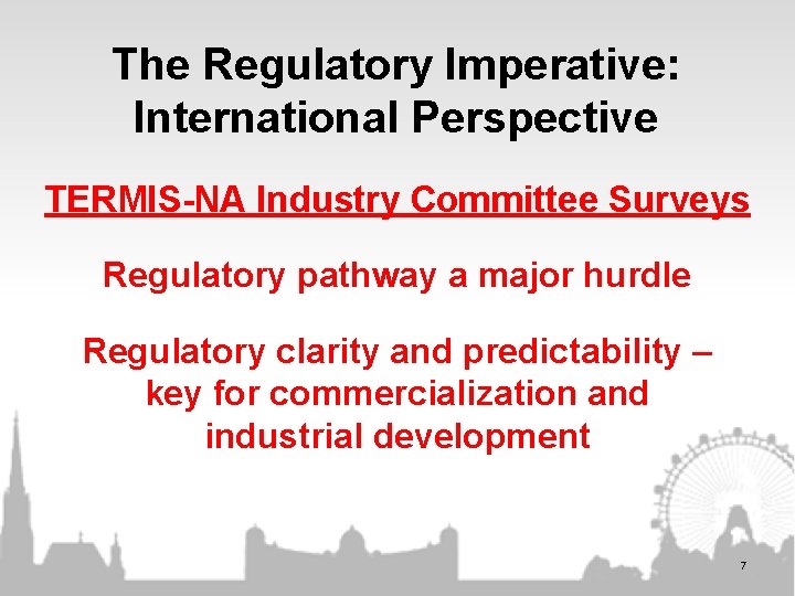 The Regulatory Imperative: International Perspective TERMIS-NA Industry Committee Surveys Regulatory pathway a major hurdle The Regulatory Imperative: International Perspective TERMIS-NA Industry Committee Surveys Regulatory pathway a major hurdle