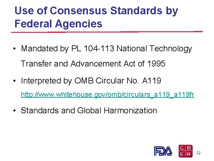Use of Consensus Standards by Federal Agencies • Mandated by PL 104 -113 National Use of Consensus Standards by Federal Agencies • Mandated by PL 104 -113 National