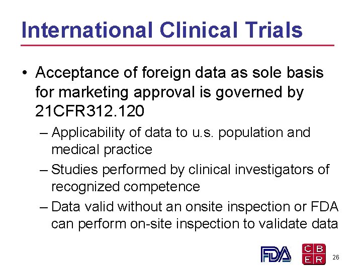 International Clinical Trials • Acceptance of foreign data as sole basis for marketing approval International Clinical Trials • Acceptance of foreign data as sole basis for marketing approval