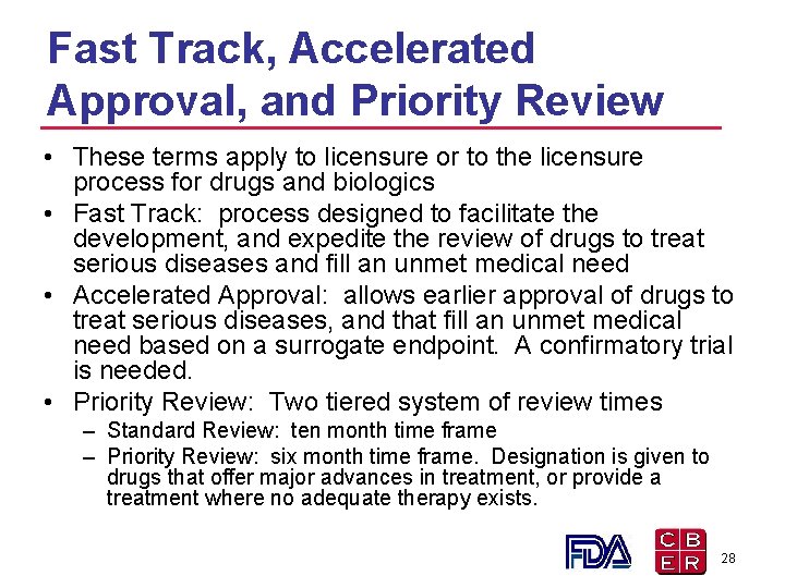Fast Track, Accelerated Approval, and Priority Review • These terms apply to licensure or Fast Track, Accelerated Approval, and Priority Review • These terms apply to licensure or