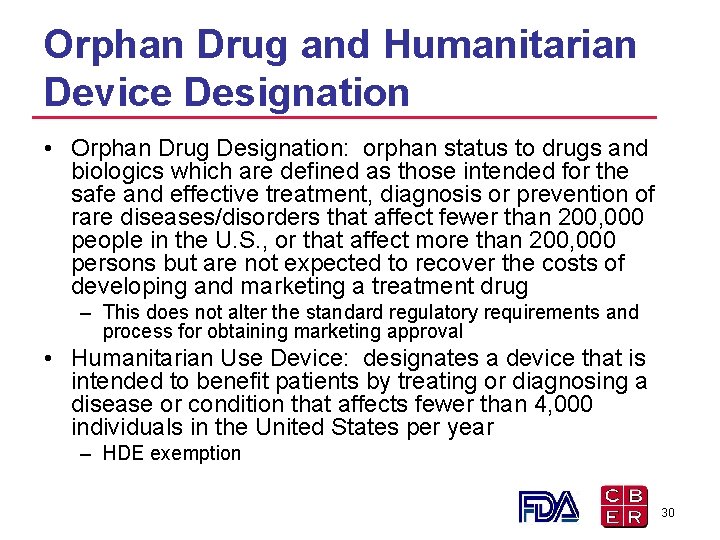Orphan Drug and Humanitarian Device Designation • Orphan Drug Designation: orphan status to drugs Orphan Drug and Humanitarian Device Designation • Orphan Drug Designation: orphan status to drugs