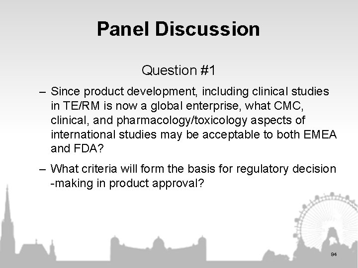 Panel Discussion Question #1 – Since product development, including clinical studies in TE/RM is Panel Discussion Question #1 – Since product development, including clinical studies in TE/RM is