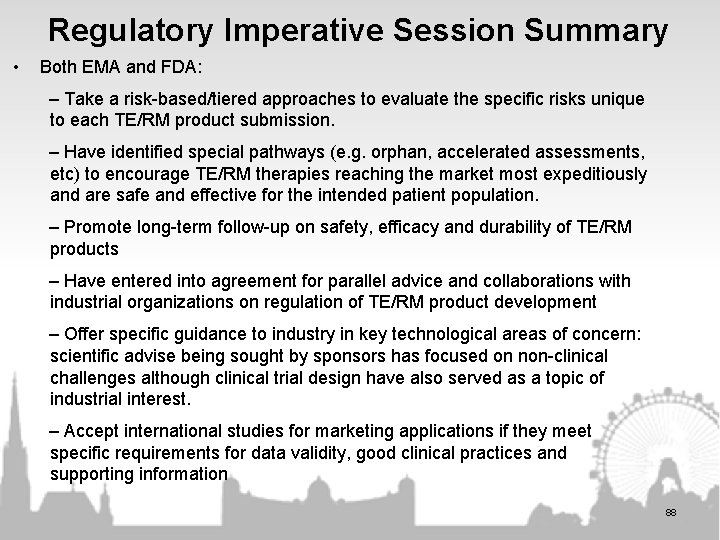 Regulatory Imperative Session Summary • Both EMA and FDA: – Take a risk-based/tiered approaches Regulatory Imperative Session Summary • Both EMA and FDA: – Take a risk-based/tiered approaches