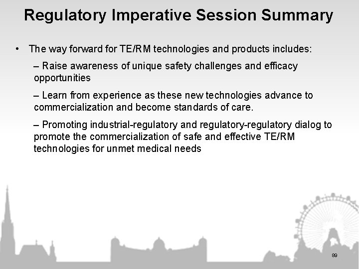 Regulatory Imperative Session Summary • The way forward for TE/RM technologies and products includes: Regulatory Imperative Session Summary • The way forward for TE/RM technologies and products includes: