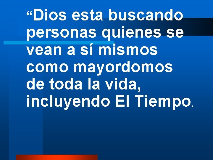 “Dios esta buscando personas quienes se vean a sí mismos como mayordomos de toda