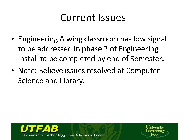 Current Issues • Engineering A wing classroom has low signal – to be addressed