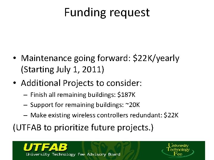 Funding request • Maintenance going forward: $22 K/yearly (Starting July 1, 2011) • Additional