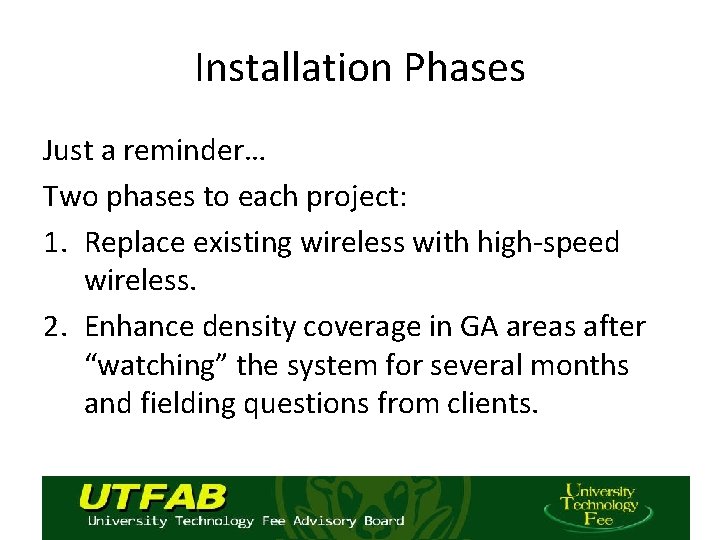 Installation Phases Just a reminder… Two phases to each project: 1. Replace existing wireless