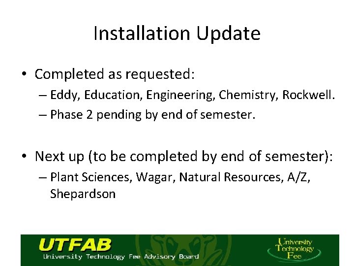 Installation Update • Completed as requested: – Eddy, Education, Engineering, Chemistry, Rockwell. – Phase
