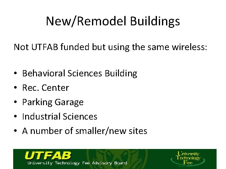 New/Remodel Buildings Not UTFAB funded but using the same wireless: • • • Behavioral