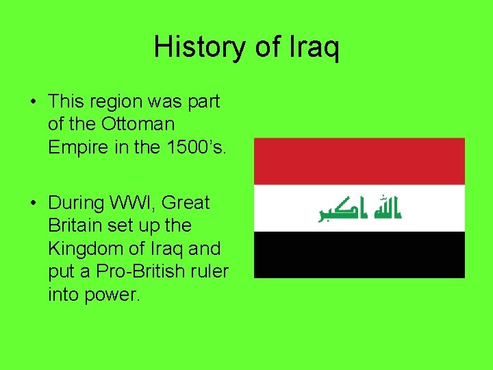 History of Iraq • This region was part of the Ottoman Empire in the