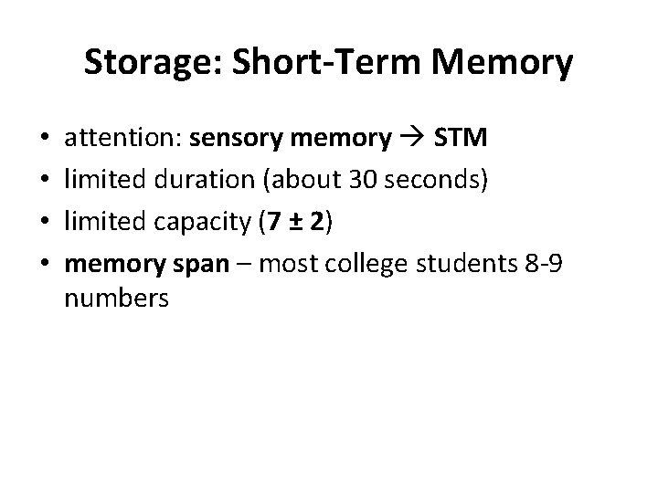 Storage: Short-Term Memory • • attention: sensory memory STM limited duration (about 30 seconds)