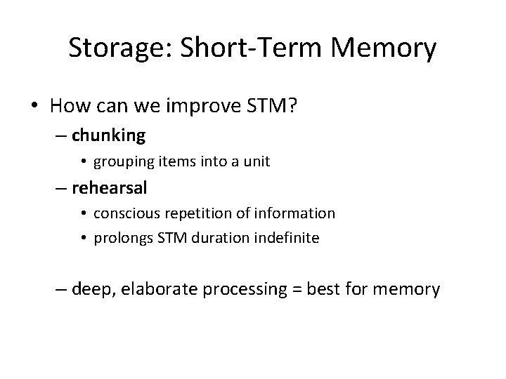 Storage: Short-Term Memory • How can we improve STM? – chunking • grouping items