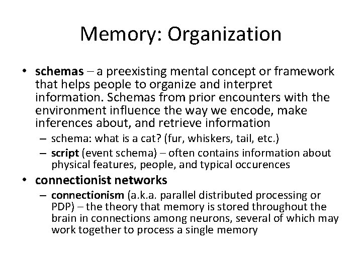 Memory: Organization • schemas – a preexisting mental concept or framework that helps people