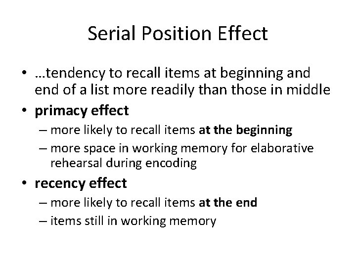 Serial Position Effect • …tendency to recall items at beginning and end of a