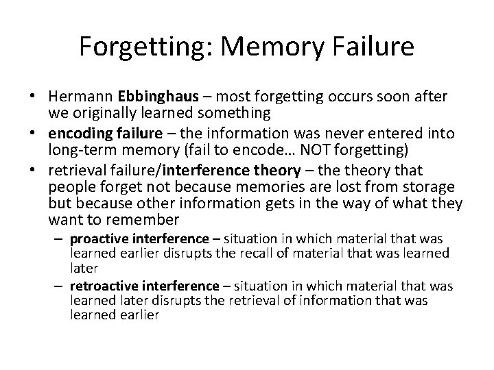 Forgetting: Memory Failure • Hermann Ebbinghaus – most forgetting occurs soon after we originally