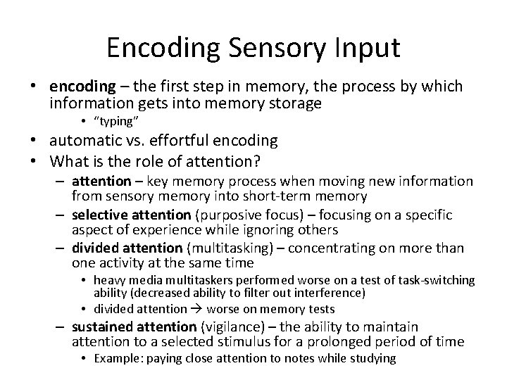 Encoding Sensory Input • encoding – the first step in memory, the process by